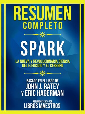 cover image of Resumen Completo--Spark--La Nueva Y Revolucionaria Ciencia Del Ejercicio Y El Cerebro--Basado En El Libro De John J. Ratey Y Eric Hagerman